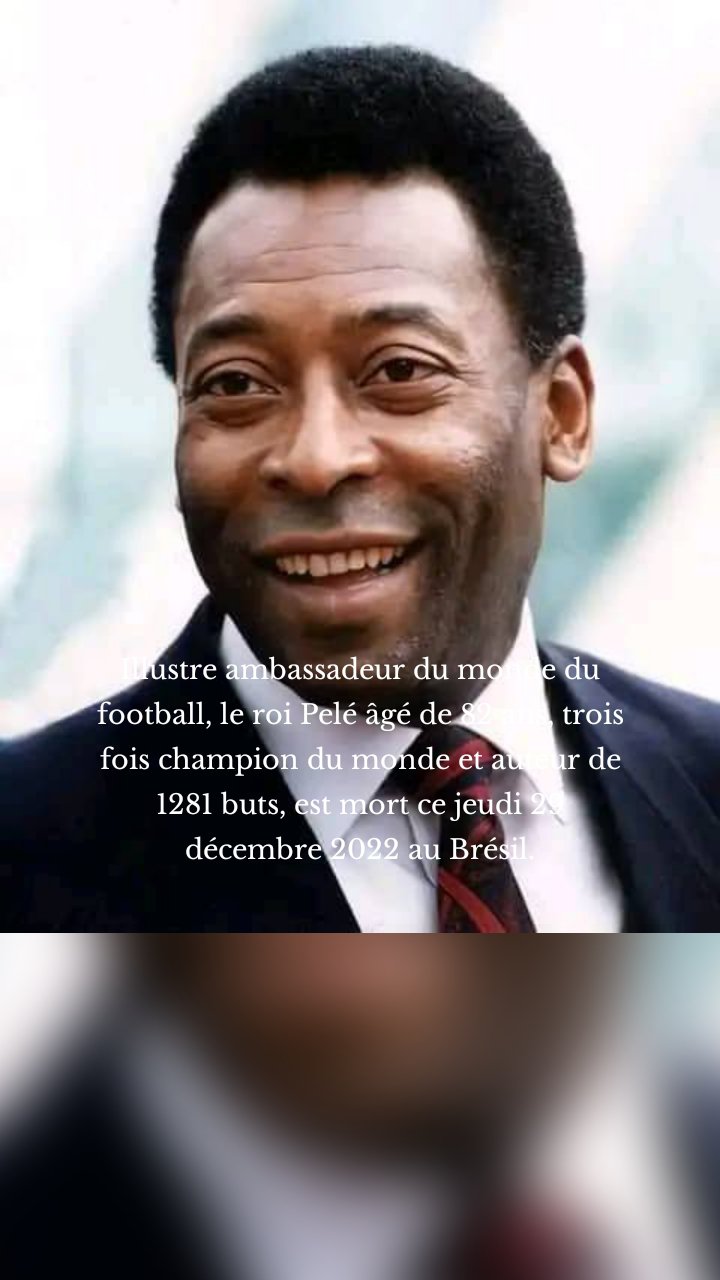 Illustre ambassadeur du monde du football, le roi Pelé âgé de 82 ans, trois fois champion du monde et auteur de 1281 buts, est mort ce jeudi 29 décembre 2022 au Brésil.